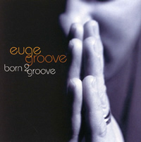 Euge Groove - Born 2 Groove - 2007年